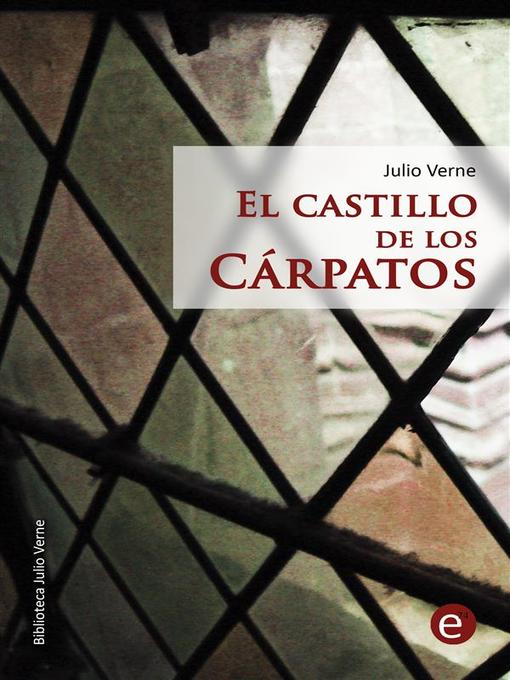 Title details for El Castillo de los Cárpatos by Julio Verne - Available
